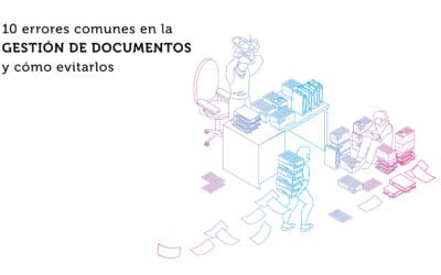 9 errores comunes en la gestión de documentos y cómo evitarlos